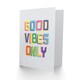 image 2 of Quote Good Vibes Only Colourful Quote Card