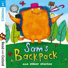 Read With Oxford: Stage 1: Sam's Backpack And Other Stories