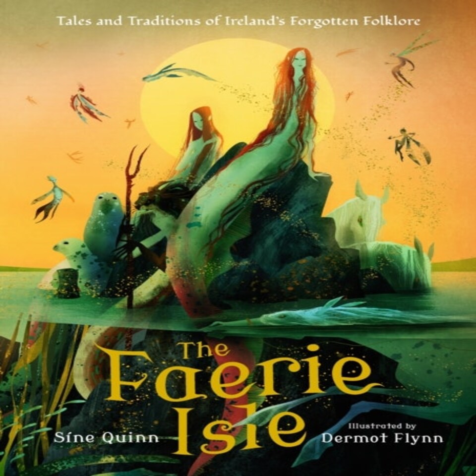 The Faerie Isle: Tales And Traditions Of Ireland's Forgotten Folklore