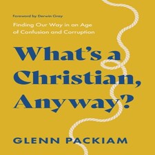 What's A Christian Anyway?