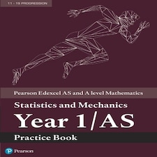 Pearson Edexcel As And A Level Mathematics Statistics And Mechanics Year 1/as Practice Book