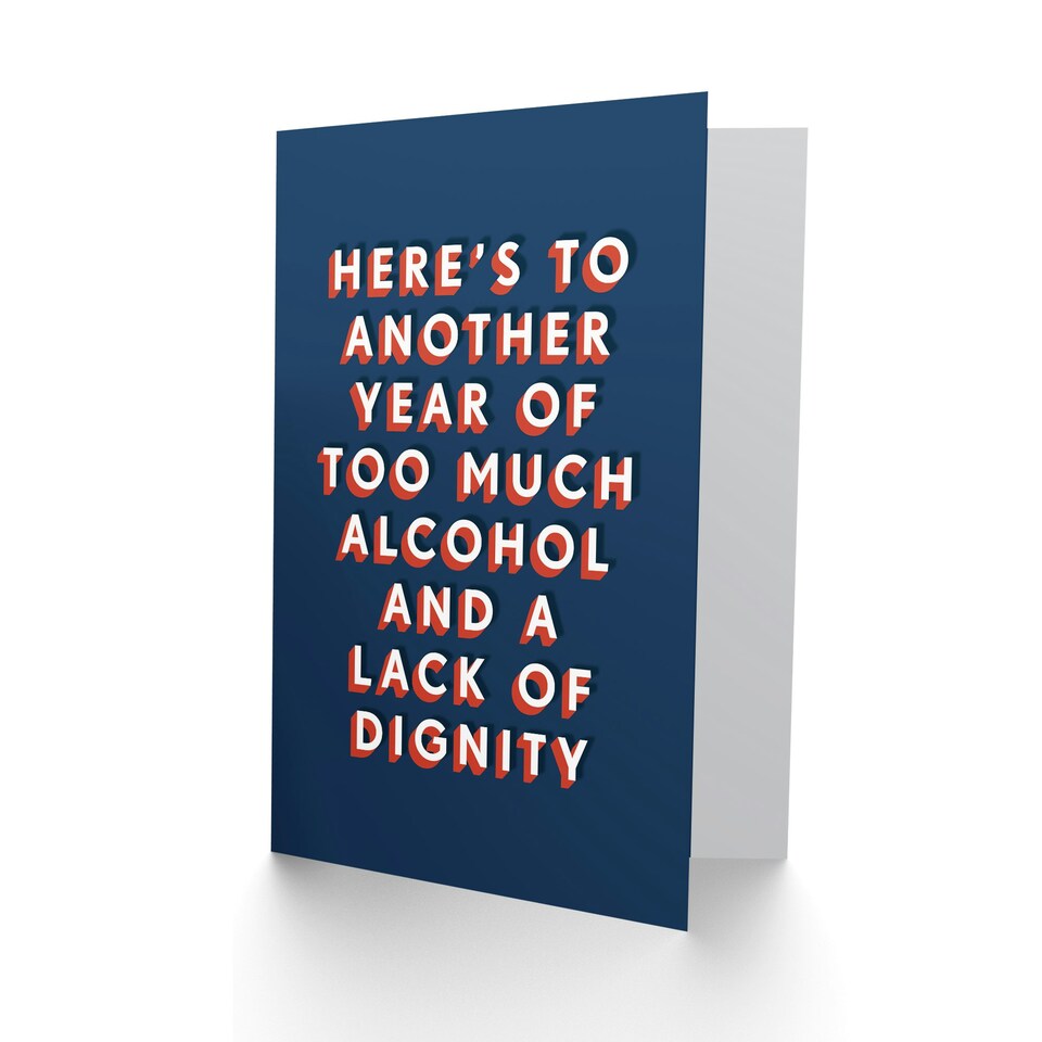 image 1 of Another Year Of Too Much Alcohol No Dignity For Him Funny Birthday Card