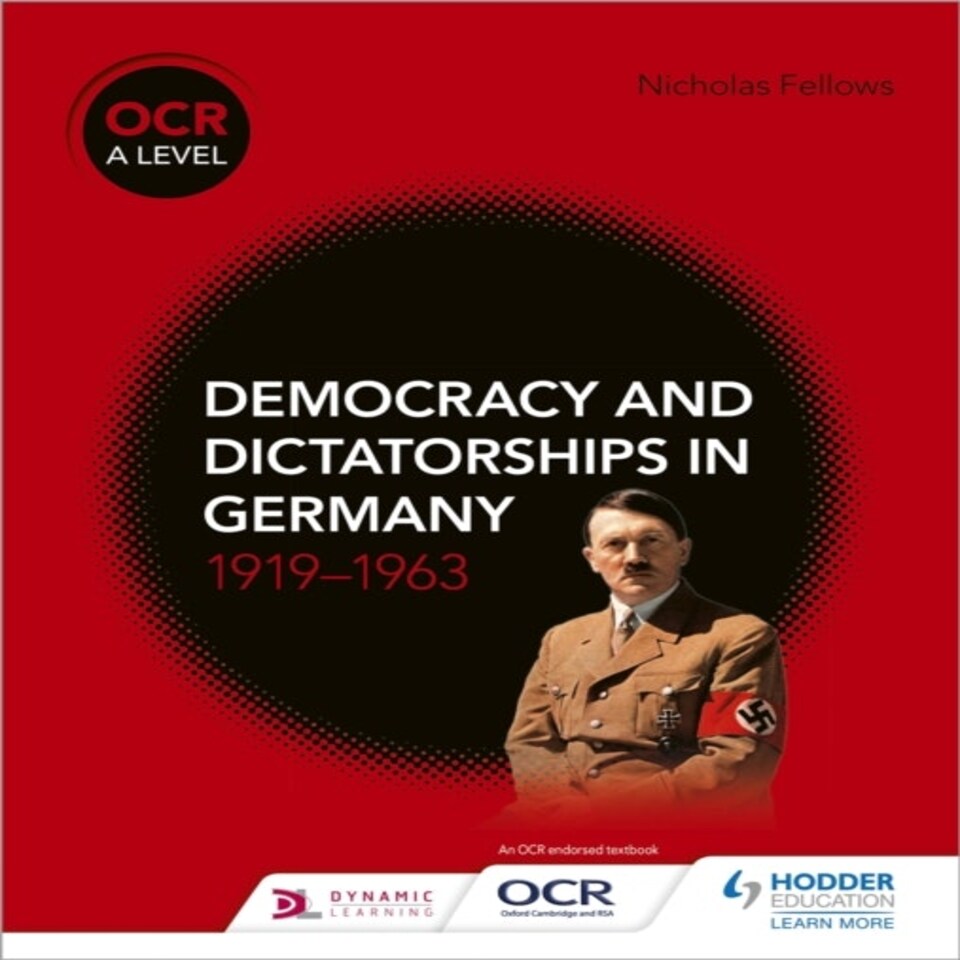 Ocr A Level History: Democracy And Dictatorships In Germany 191963