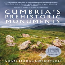 Cumbrias Prehistoric Monuments