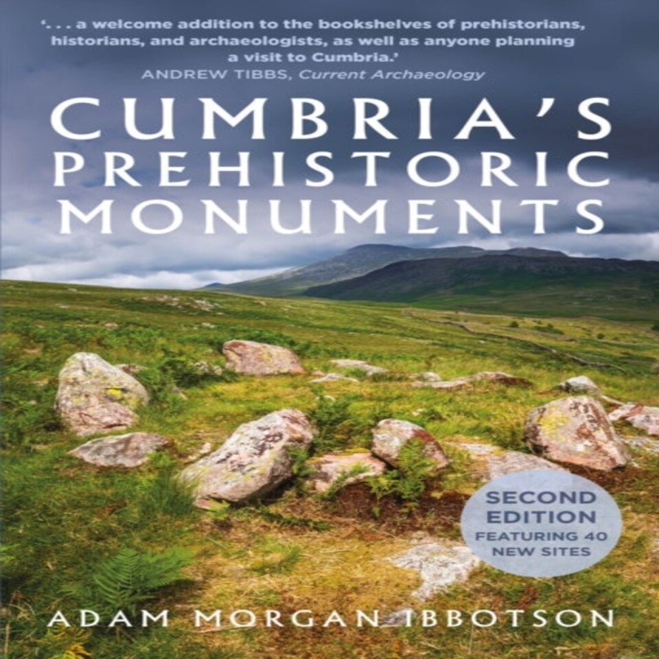 Cumbrias Prehistoric Monuments