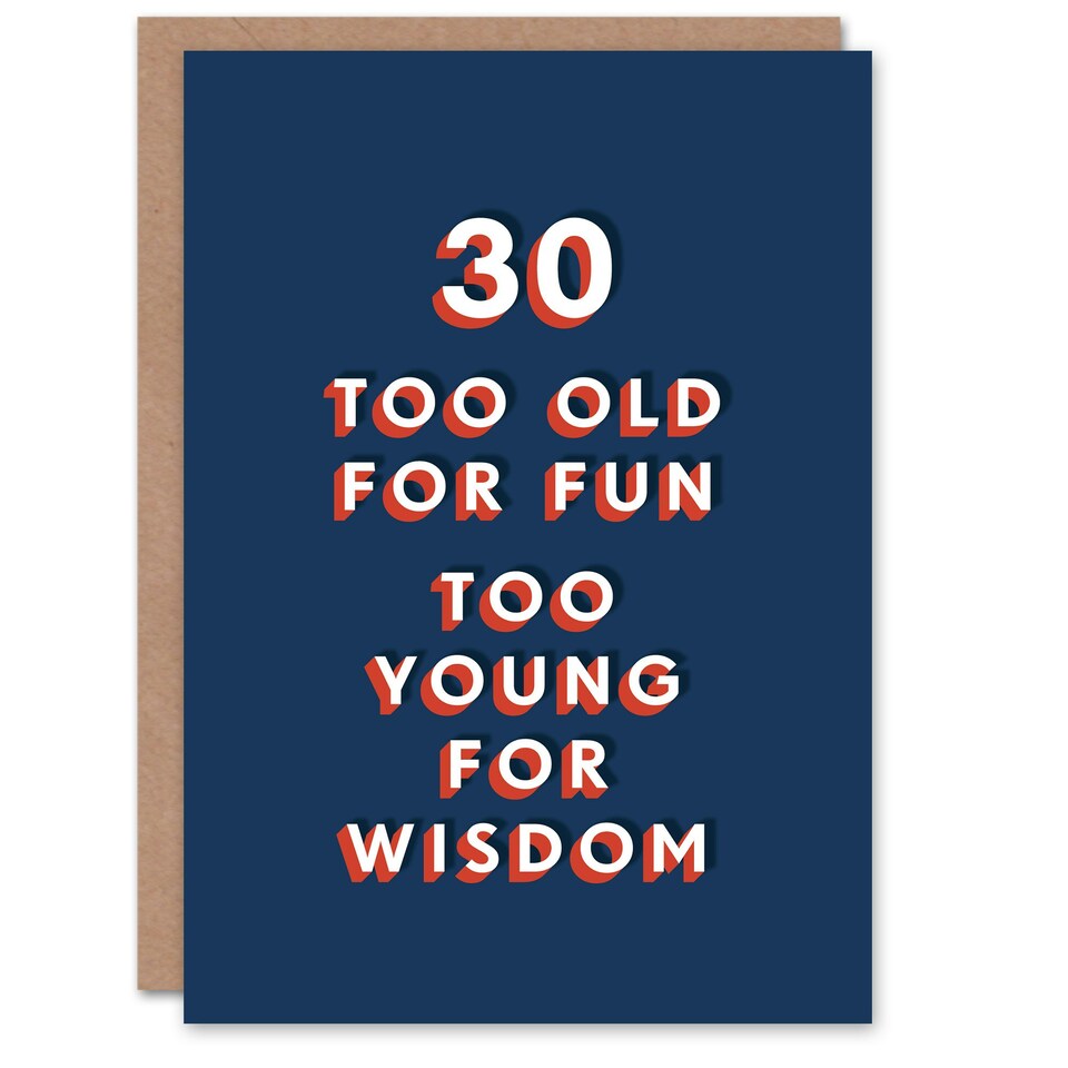 image 1 of 30 Too Old For Fun Young Wisdom Cheeky For Him Funny 30th Birthday Card