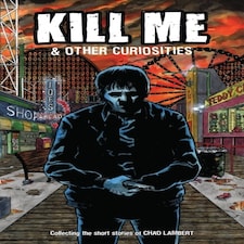 Kill Me & Other Curiosities