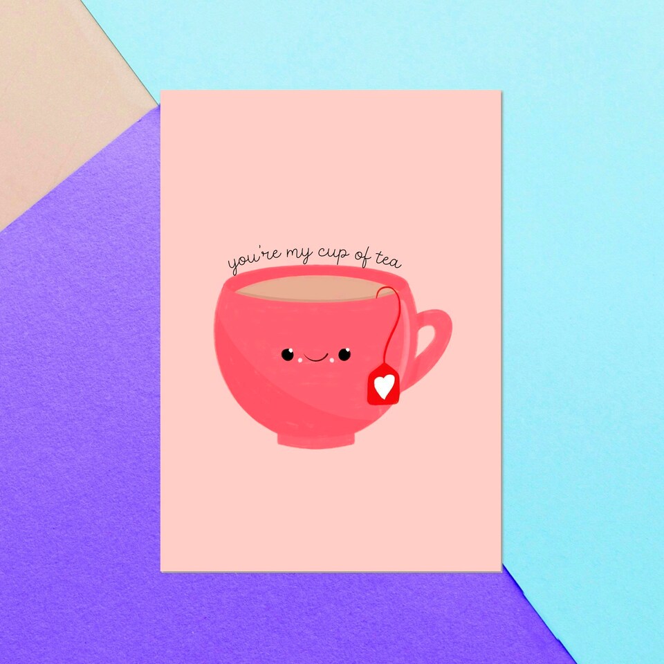 You're My Cup Of Tea Greetings Card