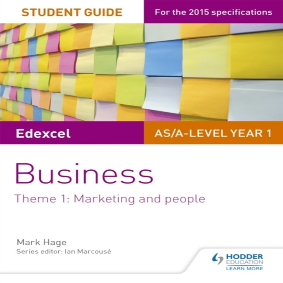 Edexcel As/a-level Year 1 Business Student Guide: Theme 1: Marketing And People