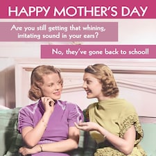 They've Gone Back To School! - Funny Mother's Day Card