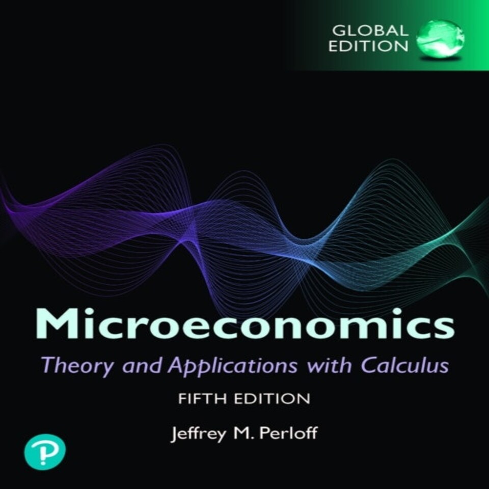 Microeconomics: Theory And Applications With Calculus Global Edition