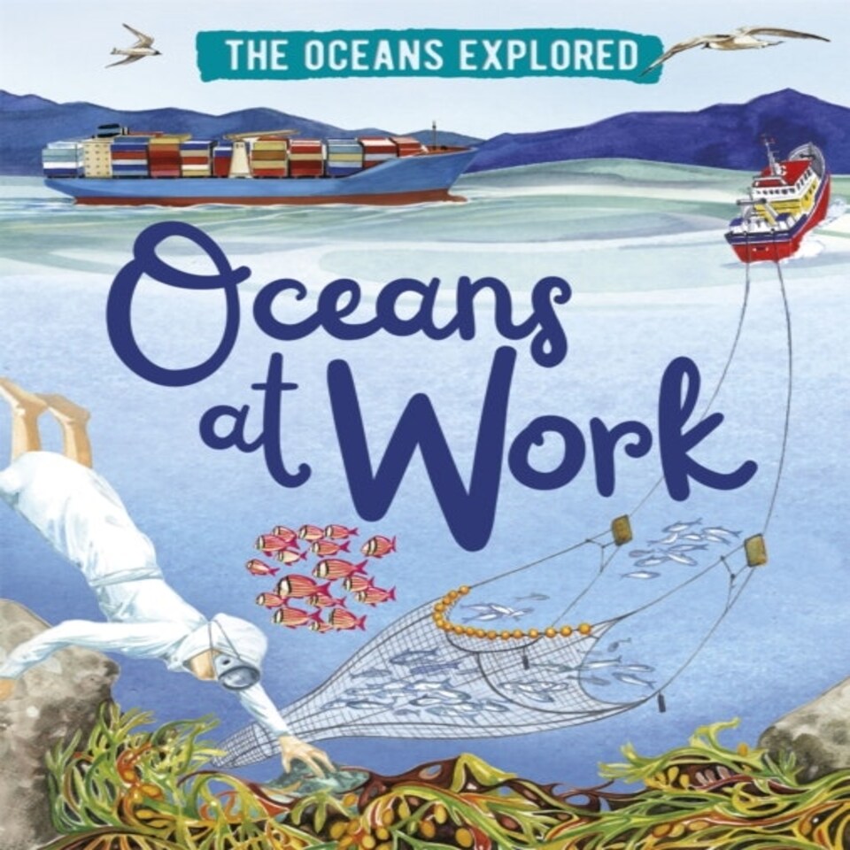 The Oceans Explored: Oceans At Work