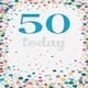 image 1 of 50 Today Confetti Age 50 Birthday 'wonderful day' Card