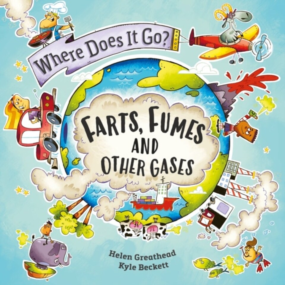 Where Does It Go?: Farts Fumes And Other Gases