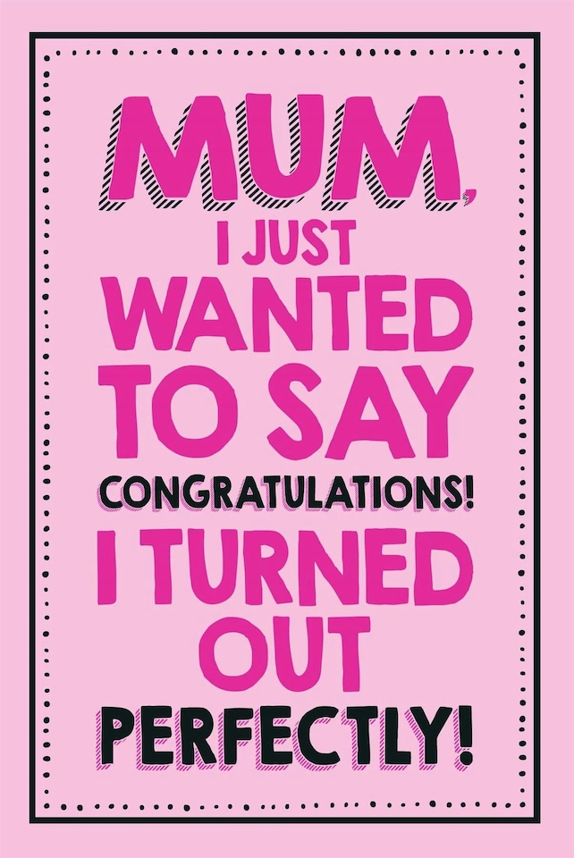 Jam & Toast, Mum Birthday Card, "Mum I Just Wanted to Say Congratulations! I Turned Our Perfectly! Birthday Card Mum, Mum Funny Birthday Card
