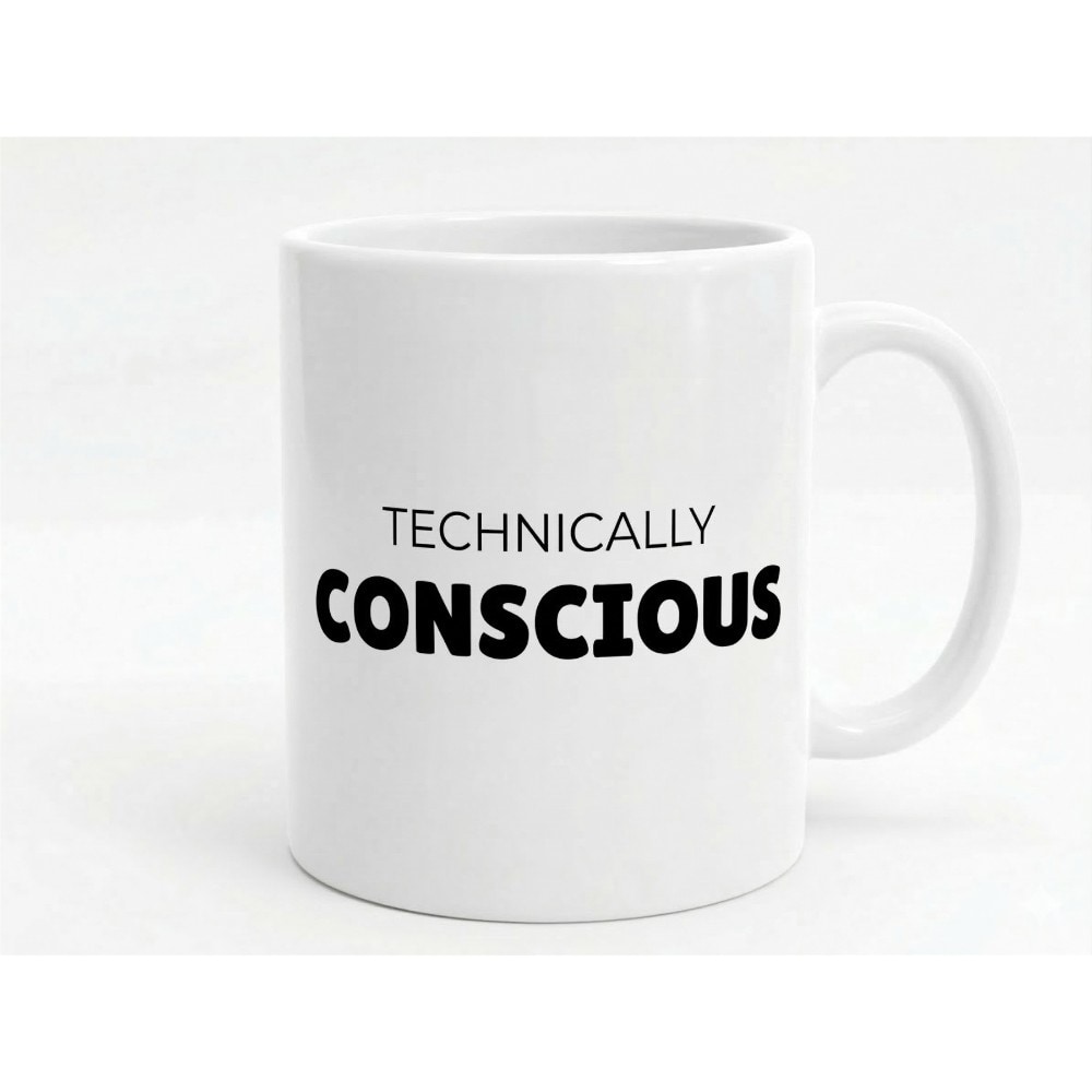 Dyzi Technically Conscious Funny Quote Ceramic Mug in White