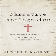 Narrative Apologetics  Sharing The Relevance Joy And Wonder Of The Christian Faith