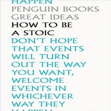 How To Be A Stoic