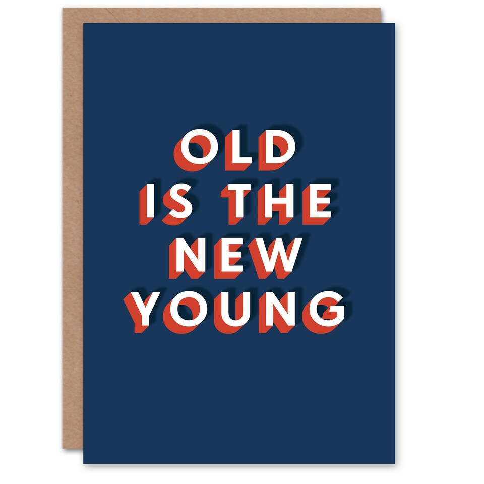 image 1 of Old Is The New Young Fun Bold Modern For Him Birthday Card
