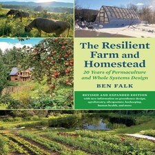 The Resilient Farm And Homestead Revised And Expanded Edition