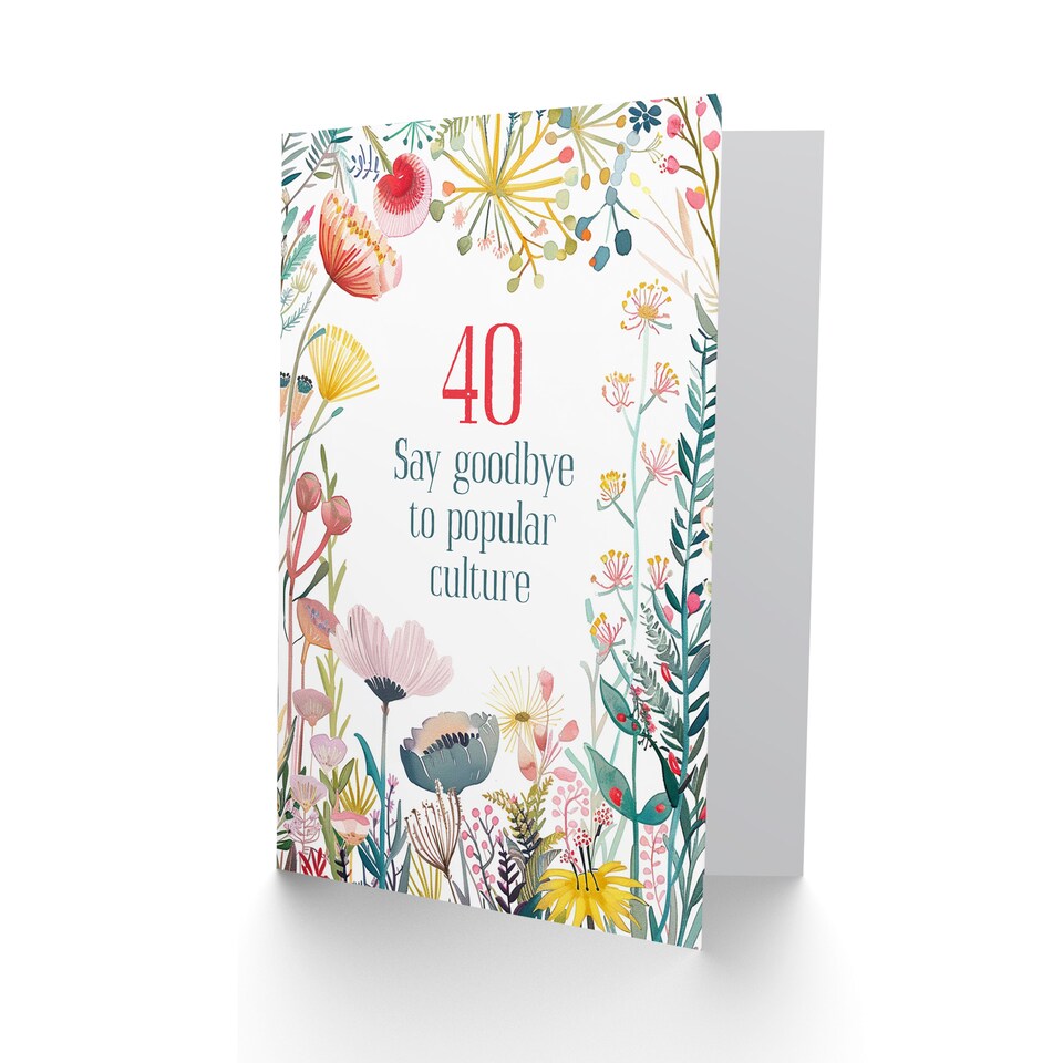 image 1 of Happy Flowers 40 Goodbye Pop Culture Milestone Birthday Greeting Card