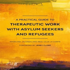 A Practical Guide To Therapeutic Work With Asylum Seekers And Refugees