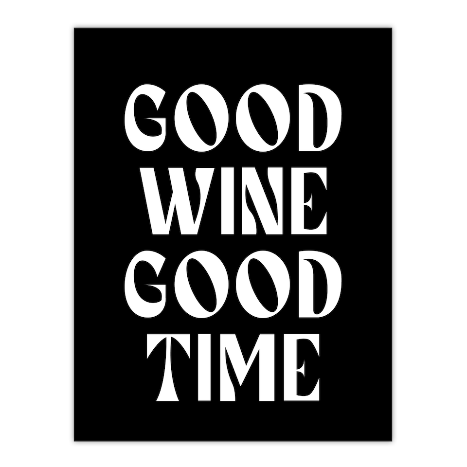image 1 of Good Wine Good Time Black White Fun Cheeky Wall Art Print 12x16 In