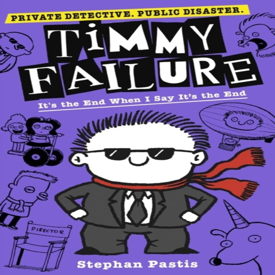 Pastis S: Timmy Failure: It's The End When I Say It's The E