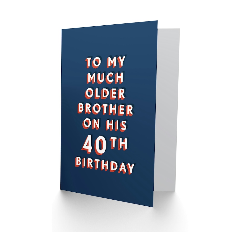 image 1 of To Much Older Brother 40 Year Old For Him Funny 40th Birthday Card