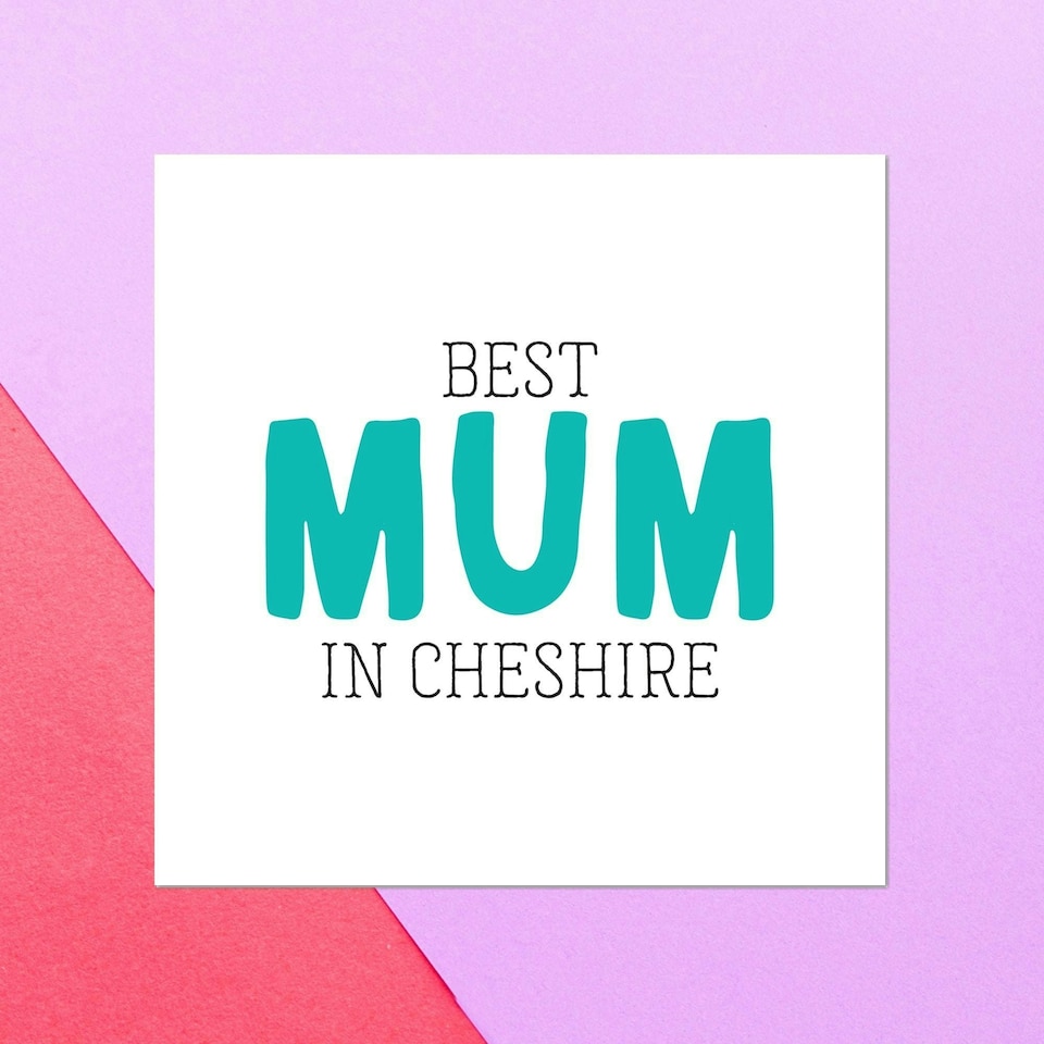 Best Mum In Cheshire Square Greetings Card