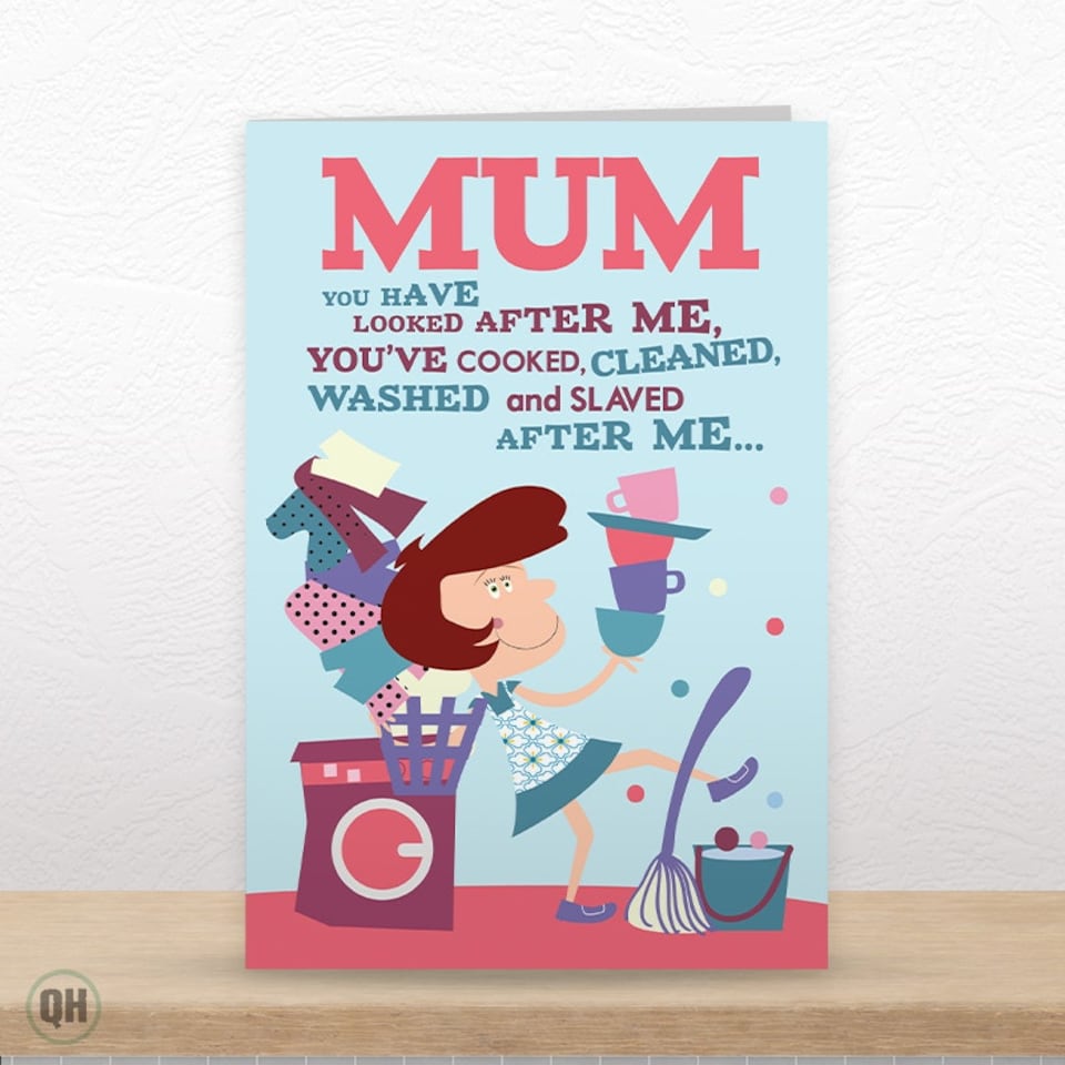 image 1 of You've Looked After Me, You've Cooked, Cleaned, Washed - Funny Mother's Day Card