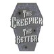 image 1 of Something Different The Creepier The Better Coffin Sign - Grey/White - One Size