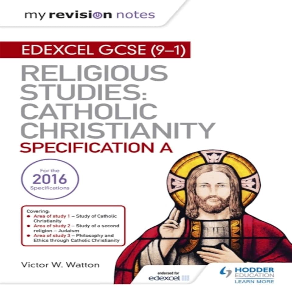 My Revision Notes Edexcel Religious Studies For Gcse (9-1): Catholic Christianity (specification A)