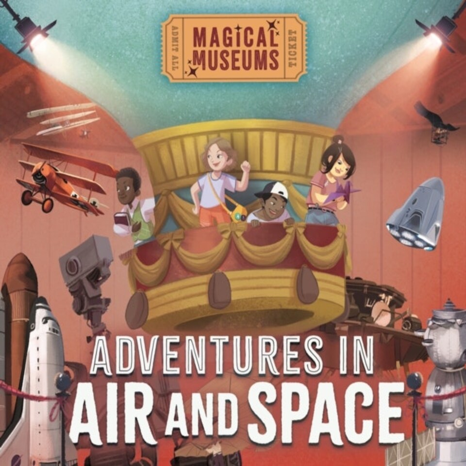 Magical Museums: Adventures In Air And Space