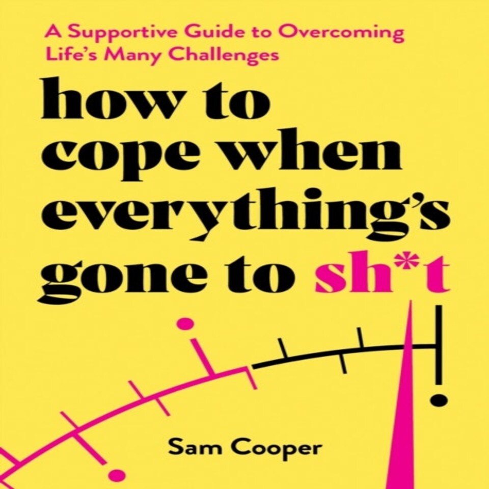 How To Cope When Everythings Gone To S