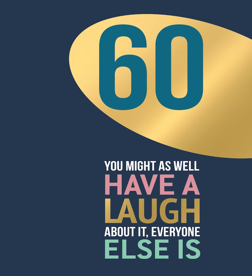image 1 of 60th Birthday Have A Laugh About It, Everyone Else Is - Funny 60th Birthday Card
