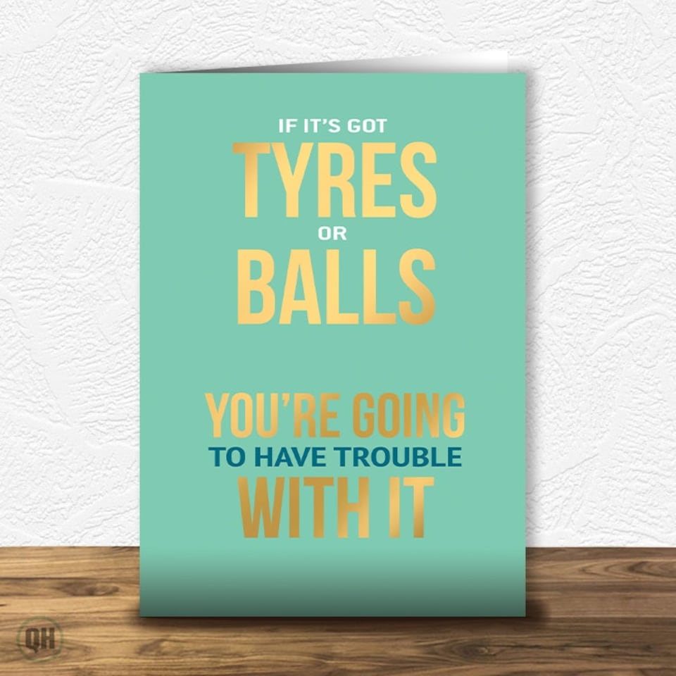 image 1 of If It's Got Tyres Or Balls... - Funny Rude Card For Any Occasion