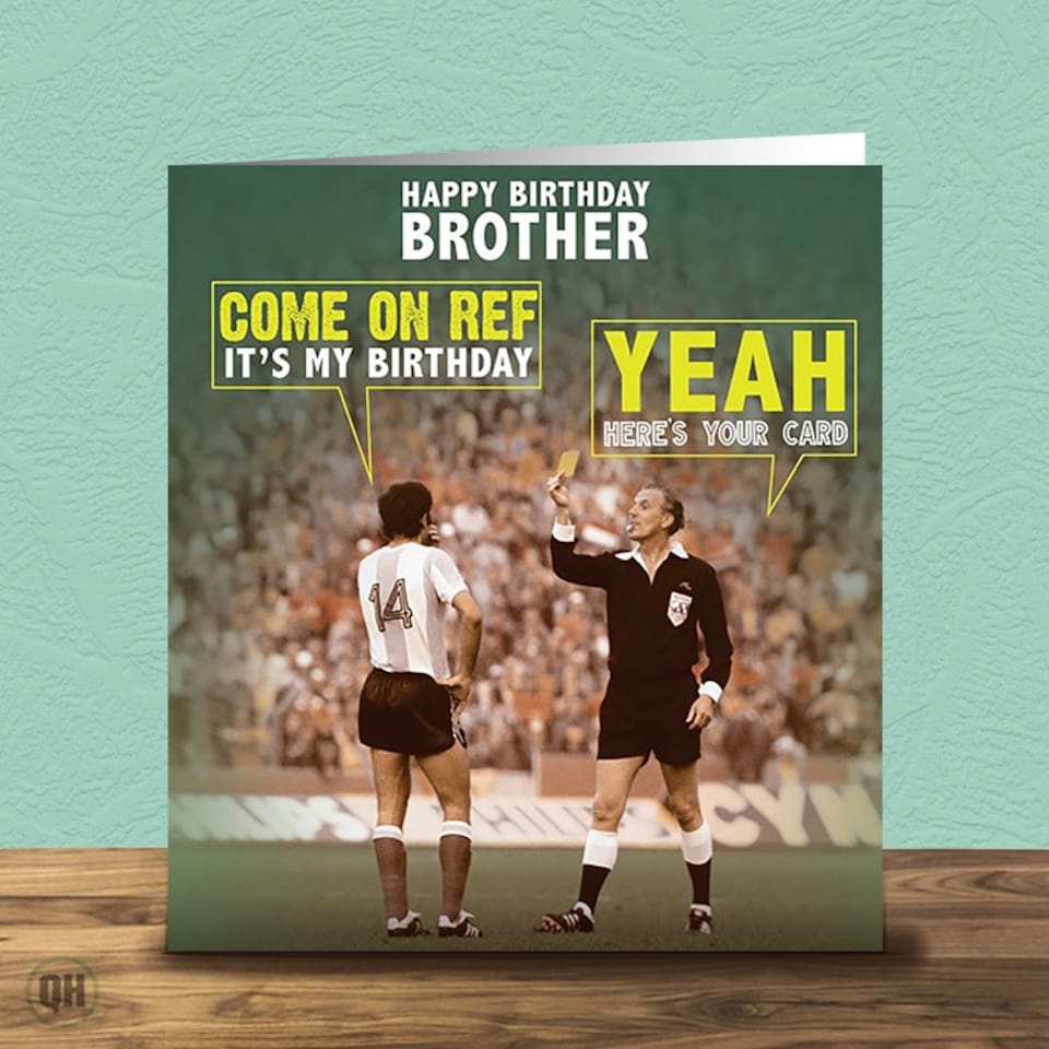 image 1 of Happy Birthday Brother Come On Ref It's My Birthday...Well Here's Your Card