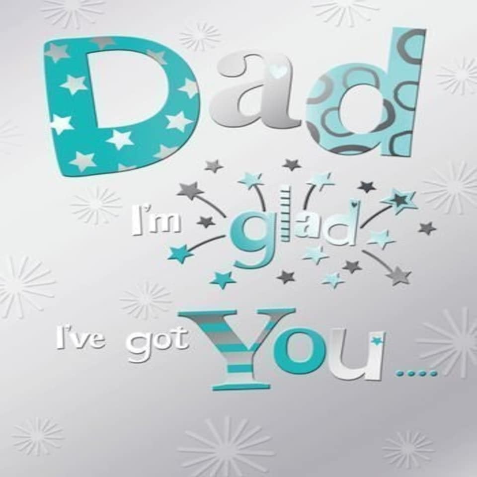 image 1 of Dad I'm Glad I've Got You Quality Embossed Father's Day Card