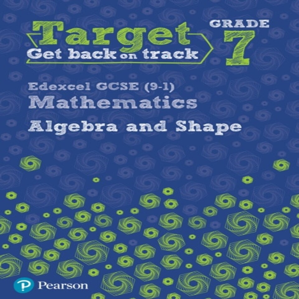 Target Grade 7 Edexcel Gcse (9-1) Mathematics Algebra And Shape Workbook