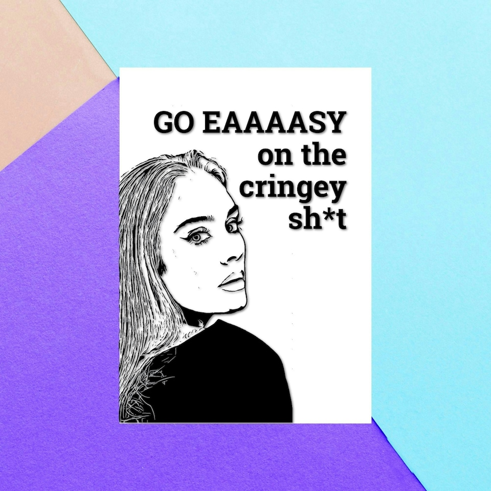 Go Eaaaasy On The Cringey Sh*t Greetings Card