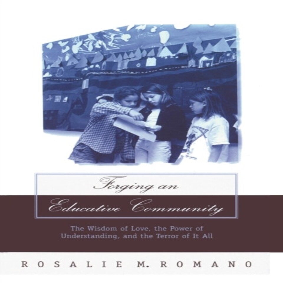 Forging An Educative Community The Wisdom Of Love The Power Of Understanding And The Terror Of It All 126 Counterpoints