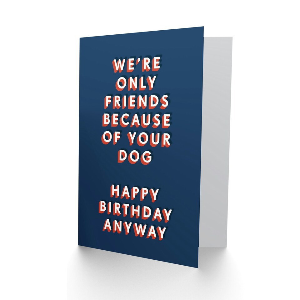 image 1 of Only Friends Because Of Your Dog For Him Funny Birthday Card