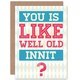 image 1 of Older Person You Are Old Joke Cockney Funny Birthday Card