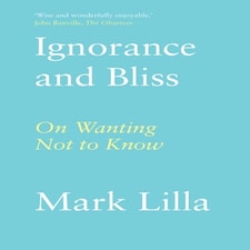 Ignorance & Bliss