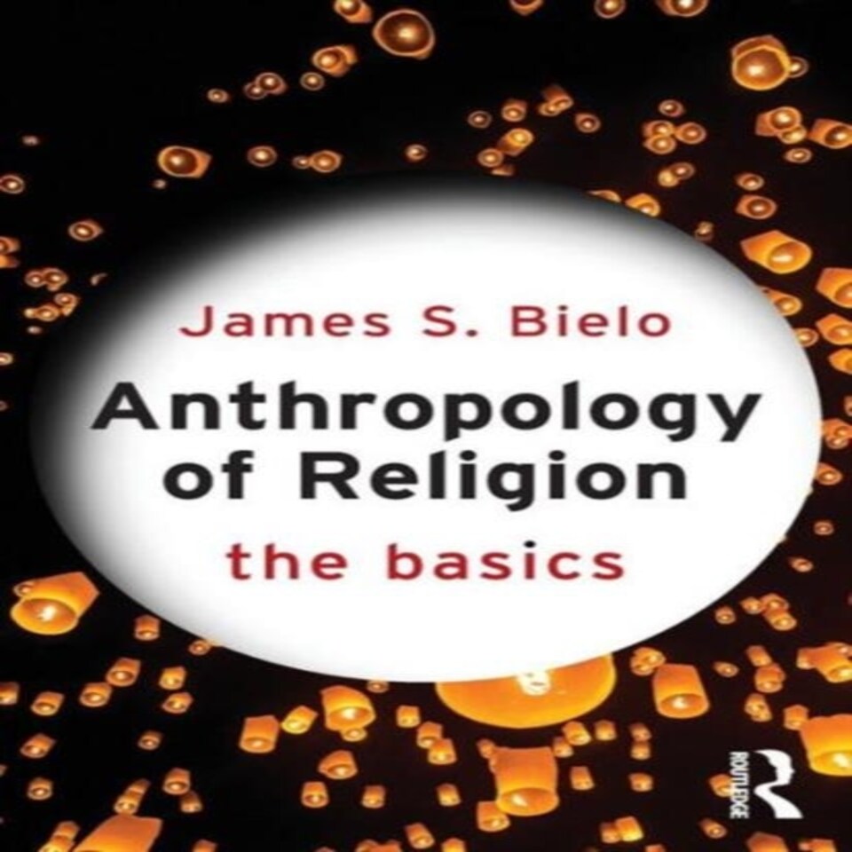 Anthropology Of Religion The Basics