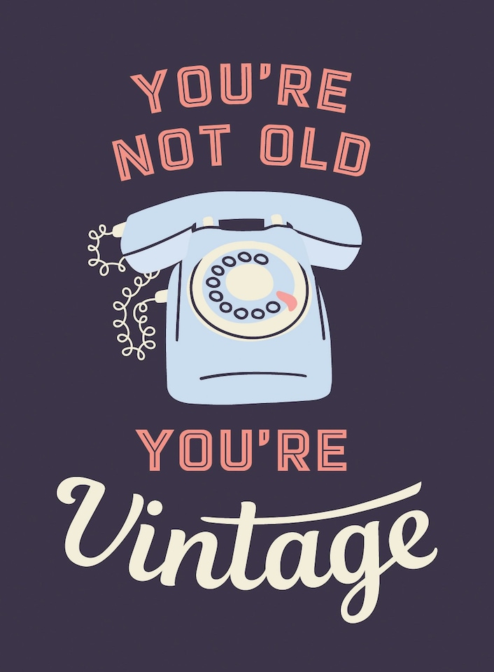 image 1 of You're Not Old, You're Vintage