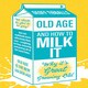 image 1 of Old Age and How To Milk It