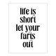 image 1 of Life Is Short Let Your Farts Out Modern Funny Wall Art Print 12x16 In