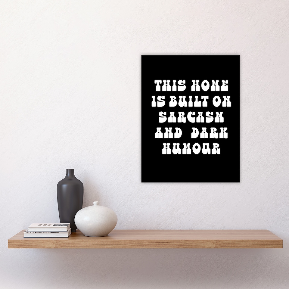 image 1 of Home Built On Sarcasm And Dark Humour Funny Wall Art Print 12x16 In